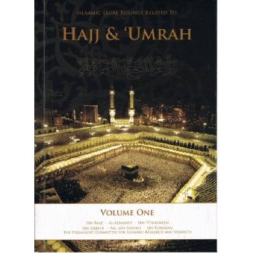Islaamic Legal Rulings Related to Hajj and Umrah